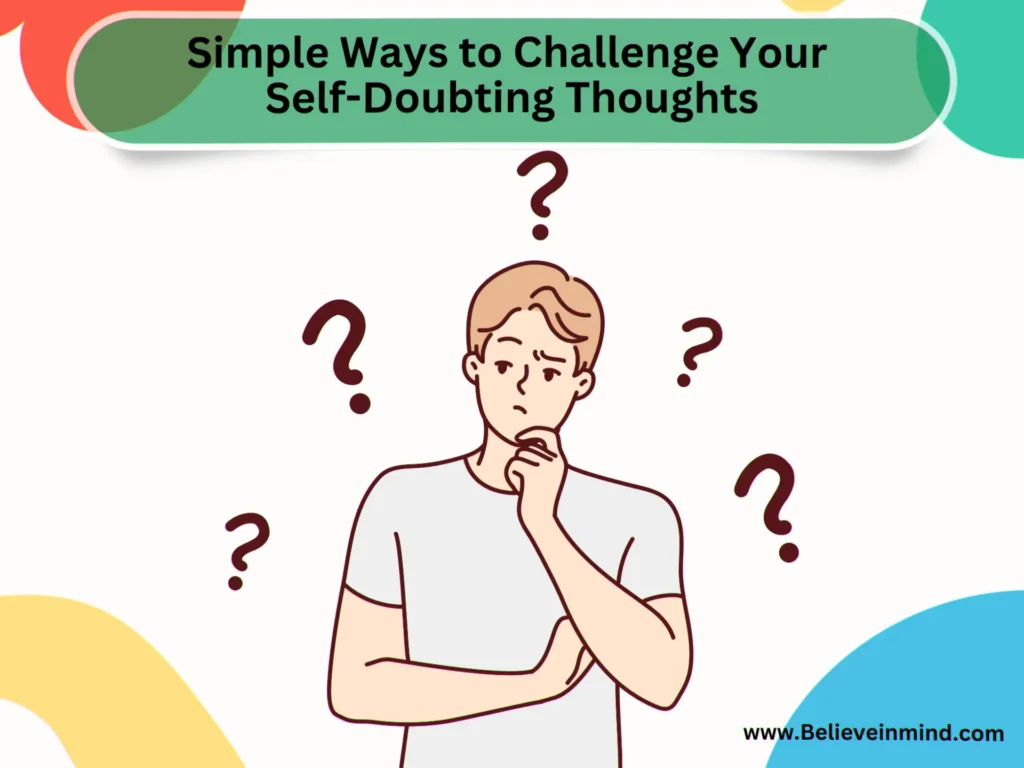 Simple Ways to Challenge Your Self-Doubting Thoughts