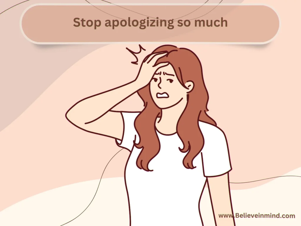 How to stop being submissive-Stop apologizing so much