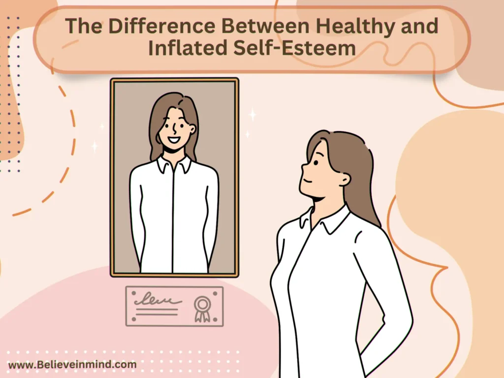 The Difference Between Healthy and Inflated Self-Esteem