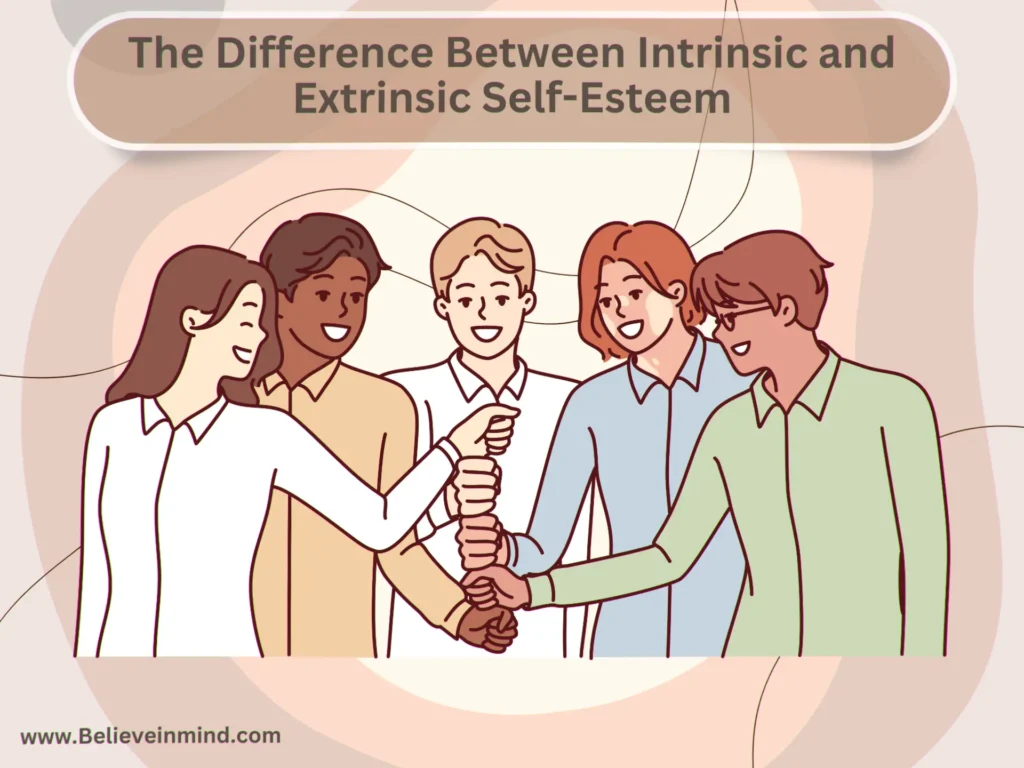 The Difference Between Intrinsic and Extrinsic Self-Esteem