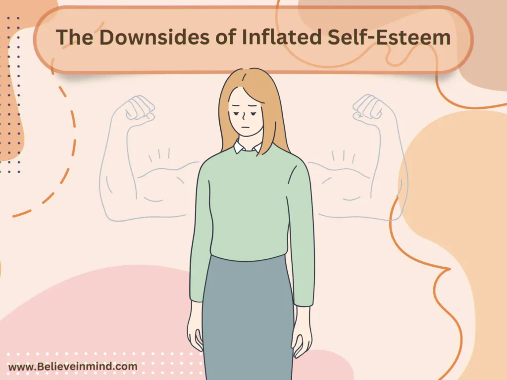 The Downsides of Inflated Self-Esteem