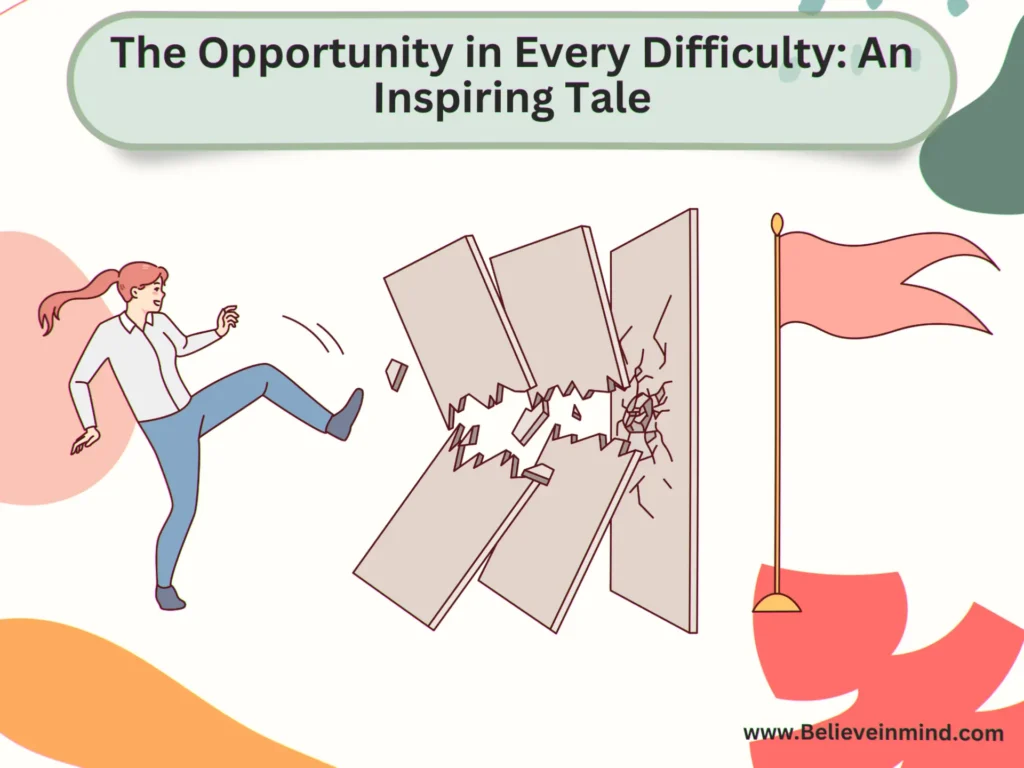 Inspiring short stories on positive attitude, The Opportunity in Every Difficulty-An Inspiring Tale