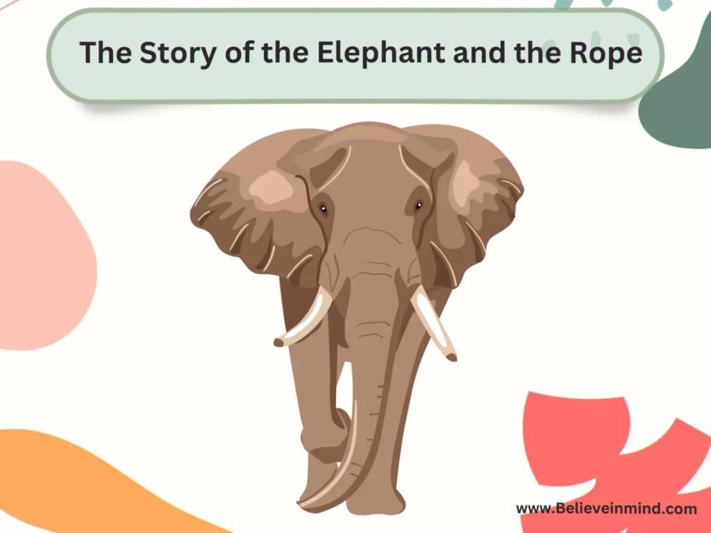 Inspiring short stories on positive attitude, The Story of the Elephant and the Rope