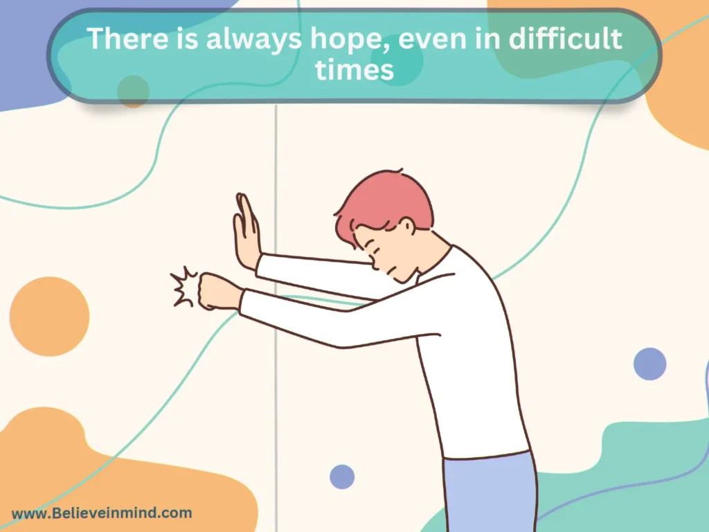 There is always hope, even in difficult times