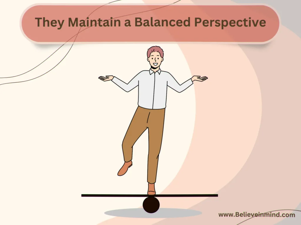 Thought Habits of People with High Self-Worth, They Maintain a Balanced Perspective