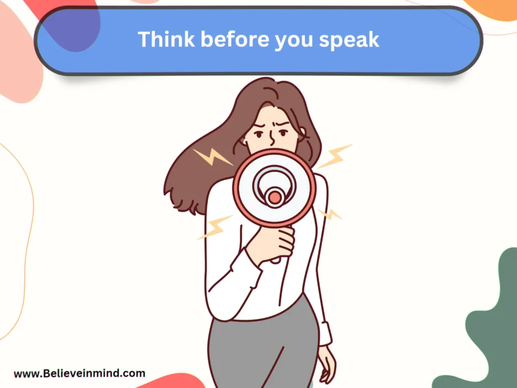Think before you speak