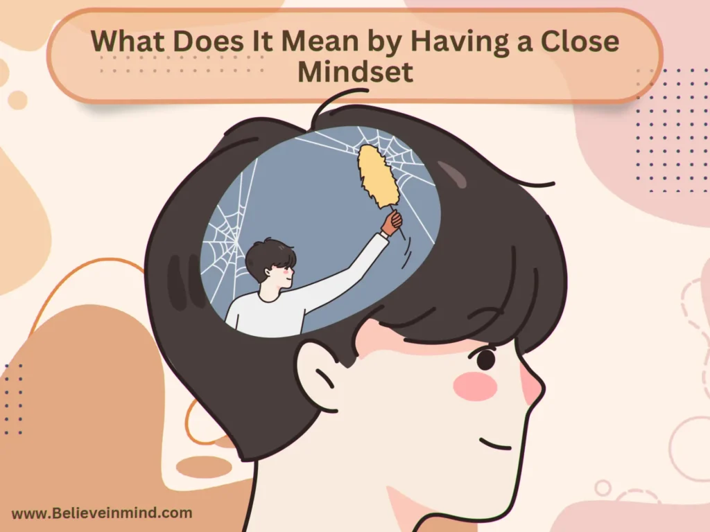 What Does It Mean by Having a Close Mindset