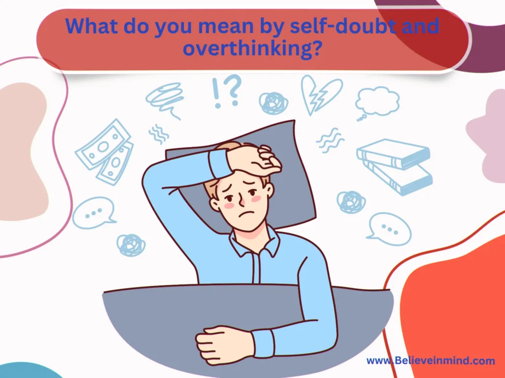 What do you mean by self-doubt and overthinking
