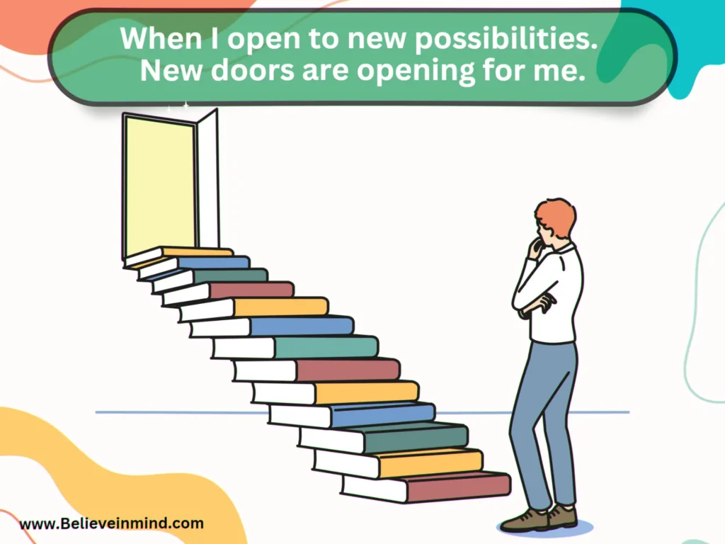 When I open to new possibilities-New doors are opening for me