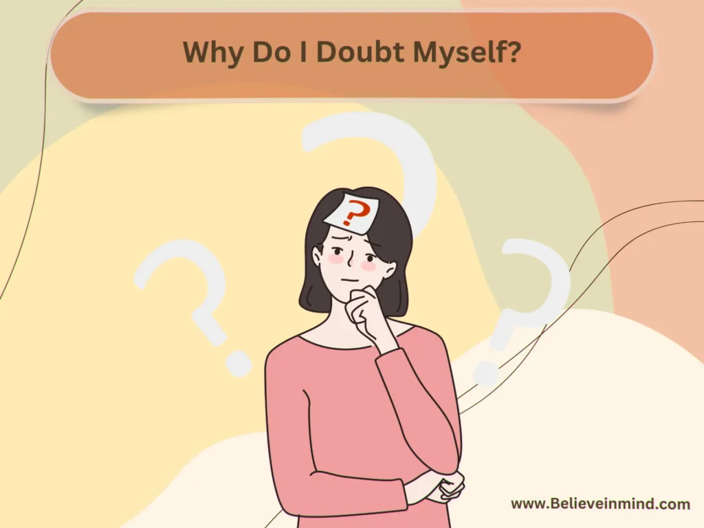 Self doubt and insecurity, Why Do I Doubt Myself