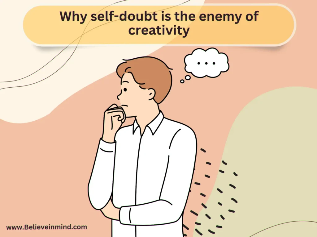 Why self-doubt is the enemy of creativity