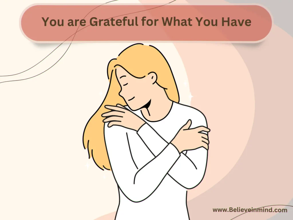 Thought Habits of People with High Self-Worth, You are Grateful for What You Have