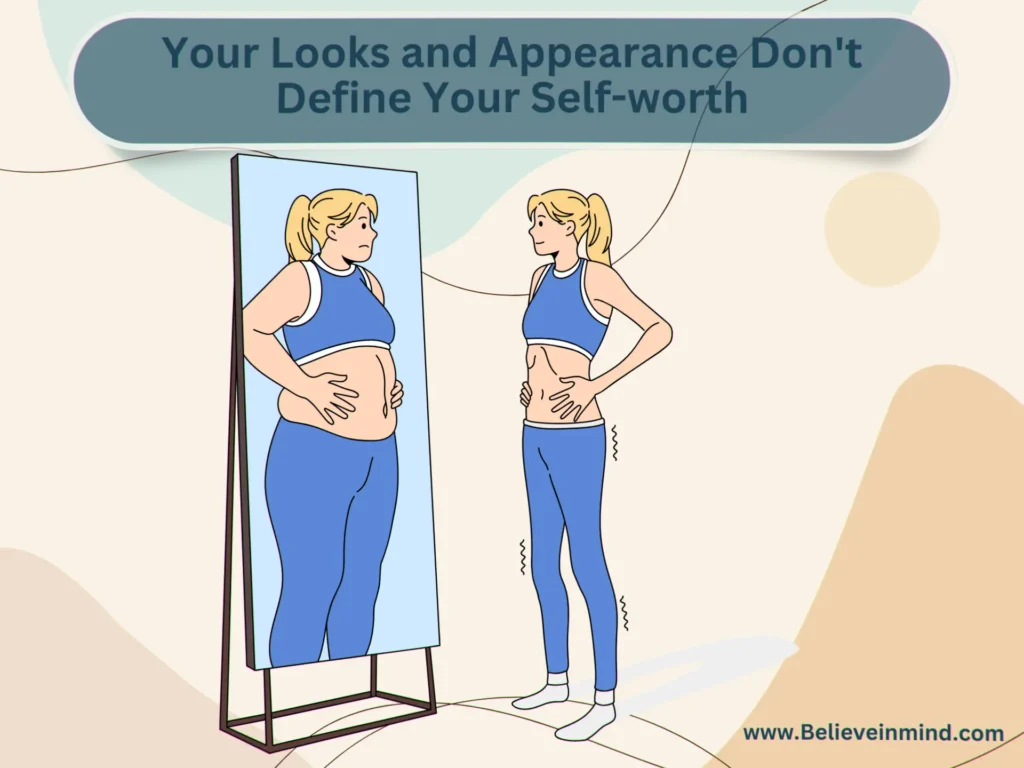 What determines self-worth, Your Looks and Appearance Don't Define Your Self-worth