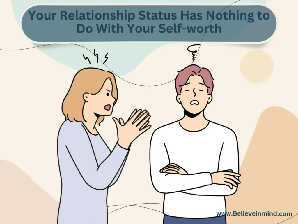 What determines self-worth, Your Relationship Status Has Nothing to Do With Your Self-worth