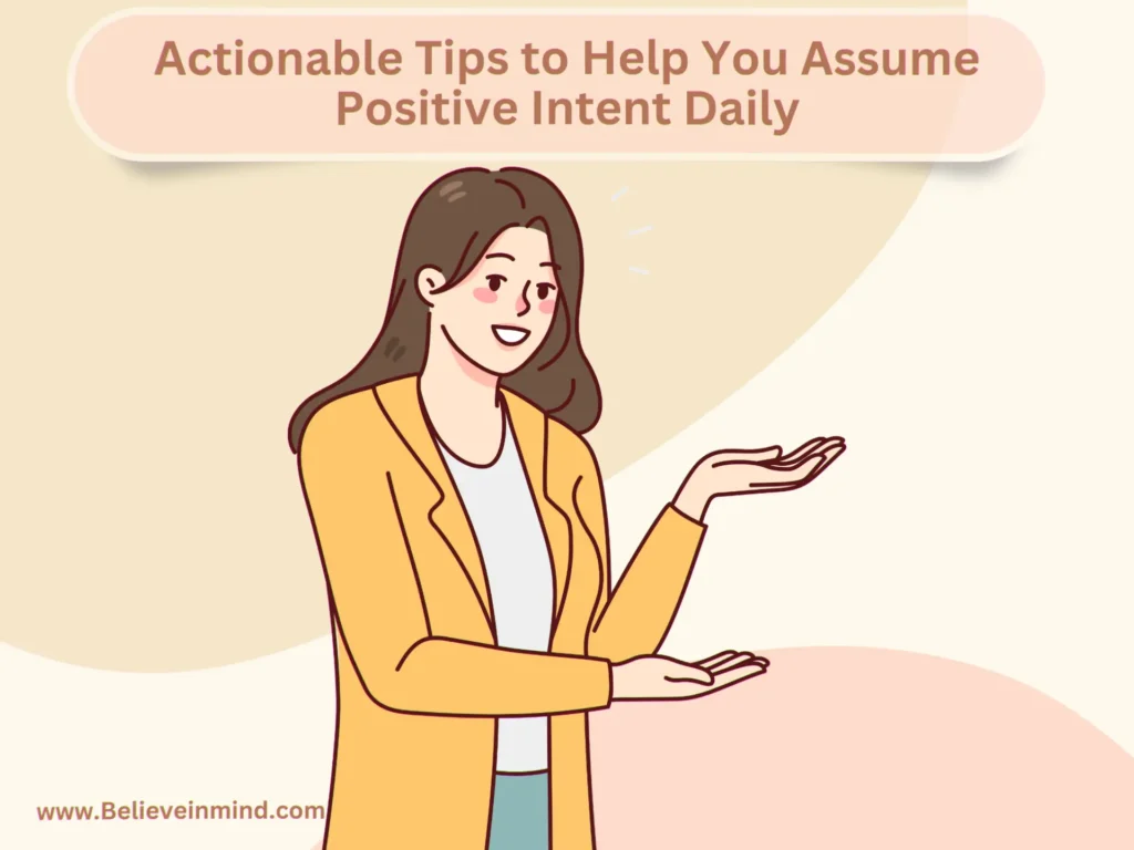 Actionable Tips to Help You Assume Positive Intent Daily
