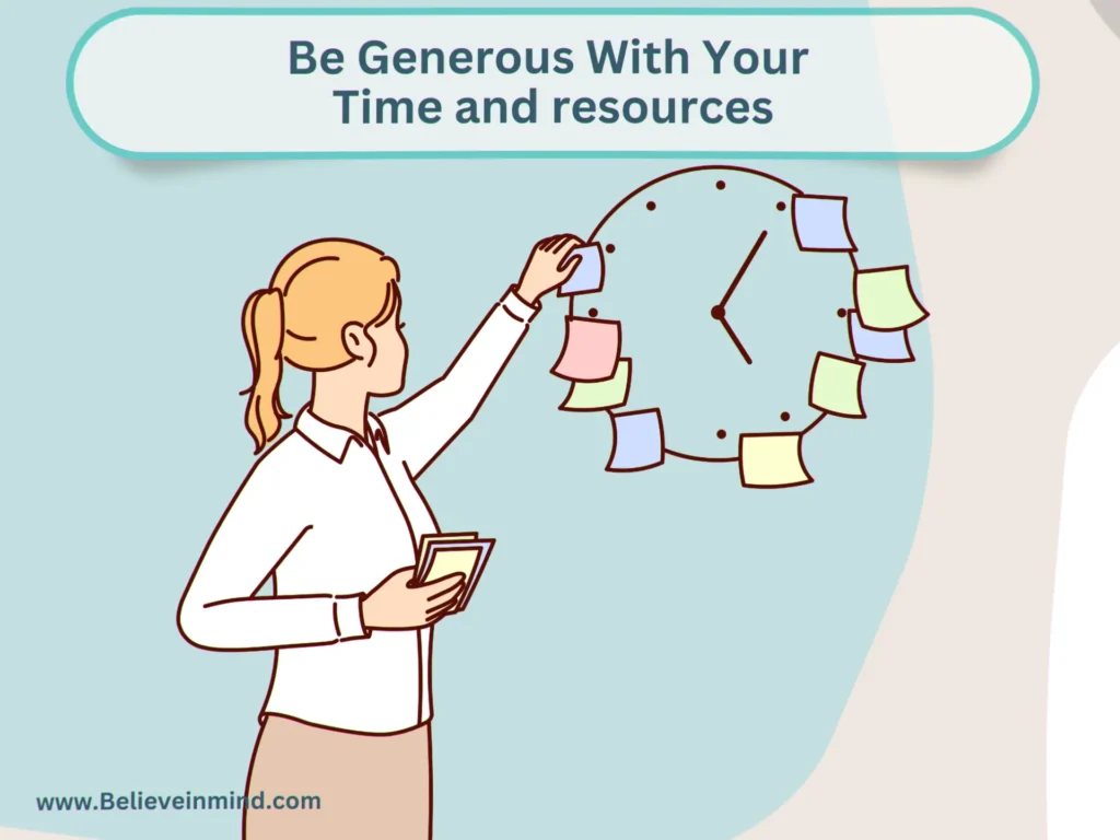 Be Generous With Your Time and resources