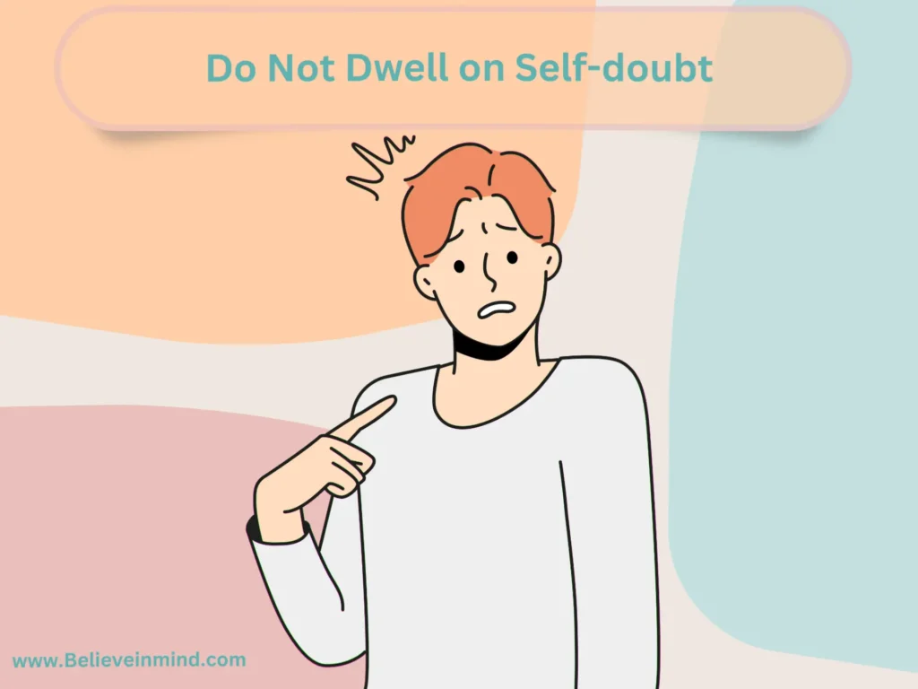 Do Not Dwell on Self-doubt