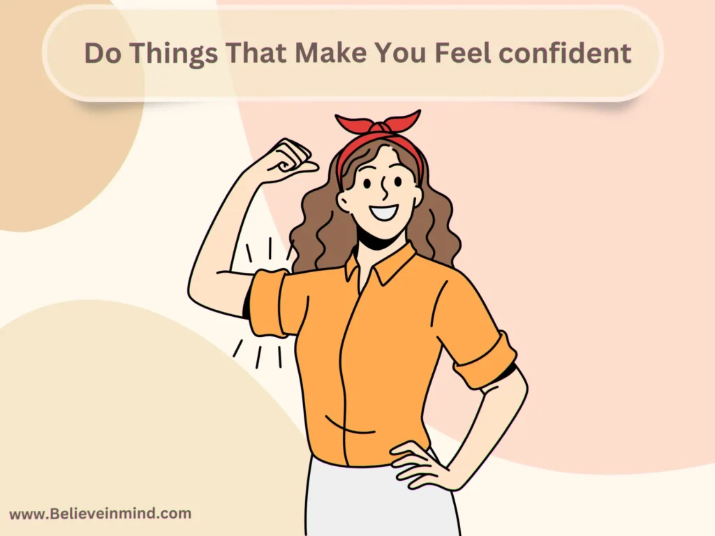 Do Things That Make You Feel confident