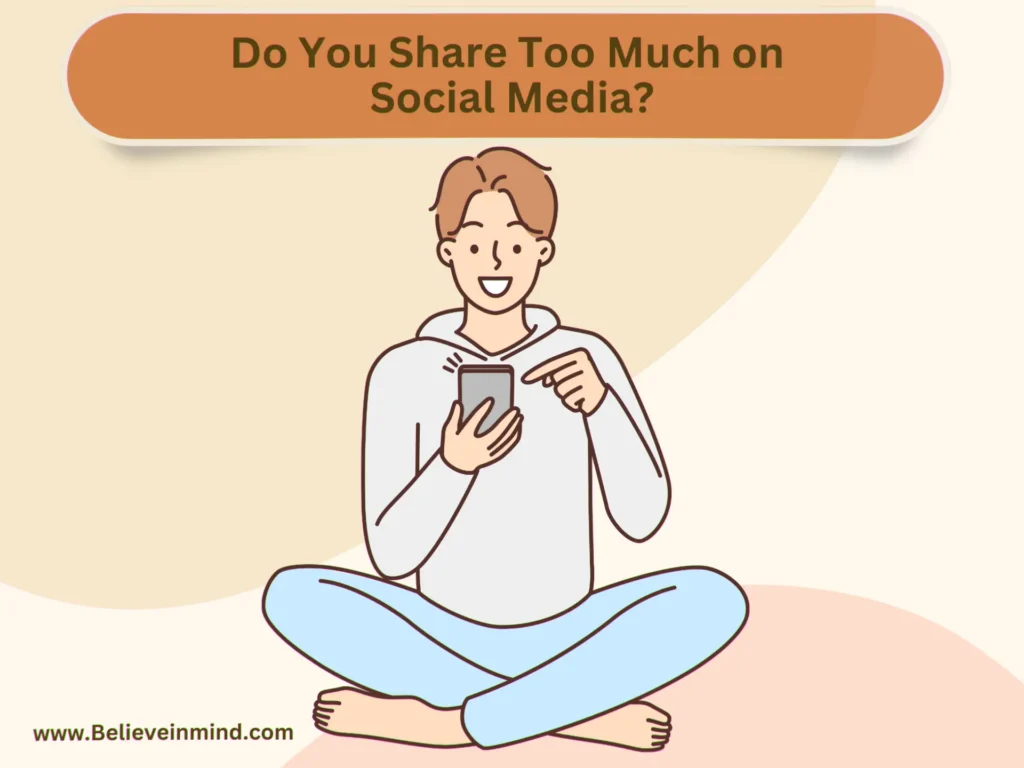 Do You Share Too Much on Social Media