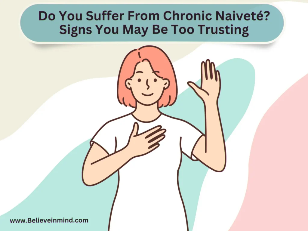 Do You Suffer From Chronic Naiveté Signs You May Be Too Trusting
