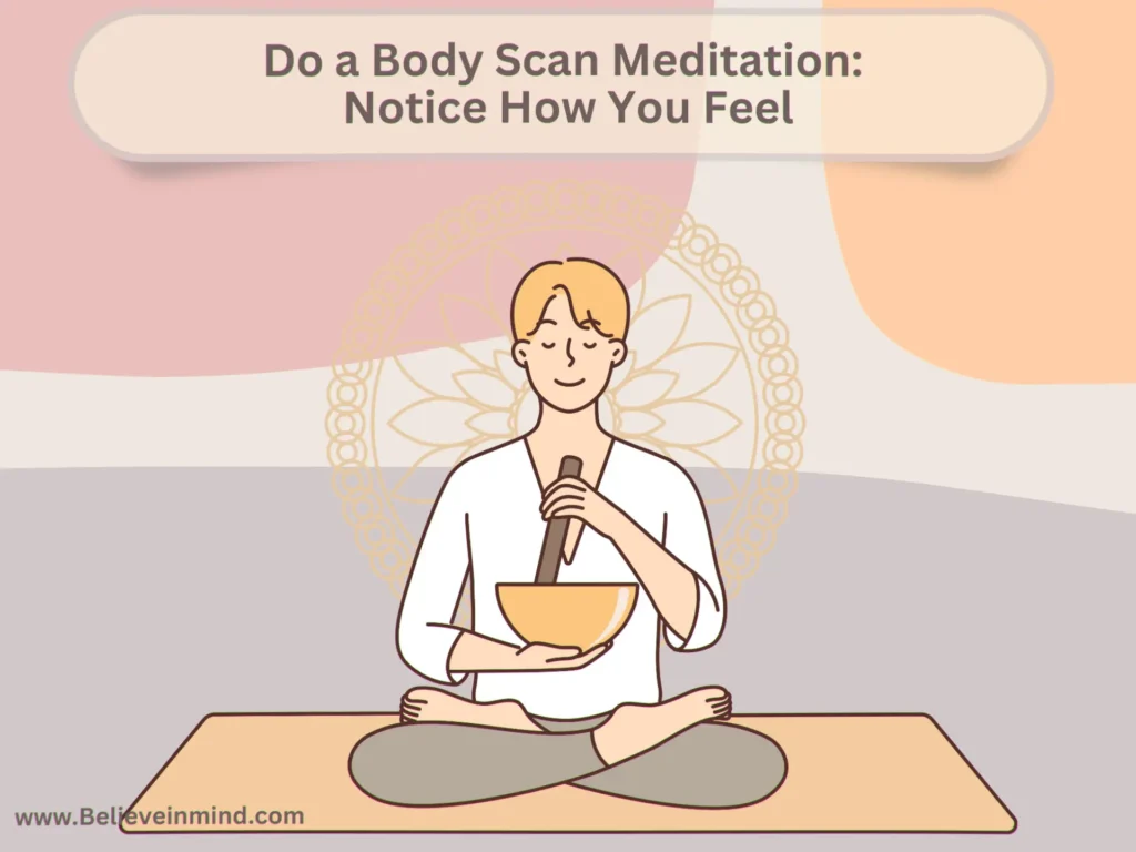 Do a Body Scan Meditation Notice How You Feel