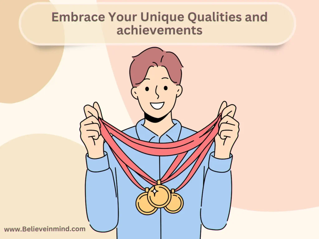 Embrace Your Unique Qualities and achievements