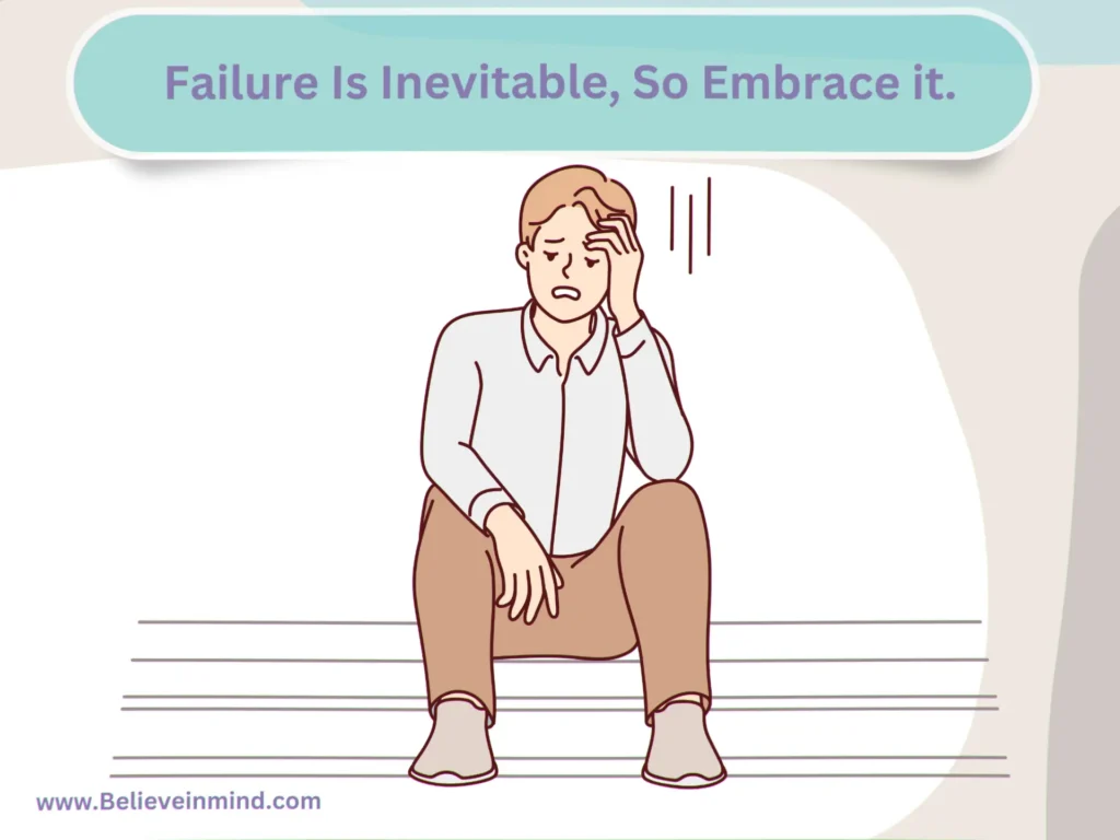 Failure Is Inevitable, So Embrace it