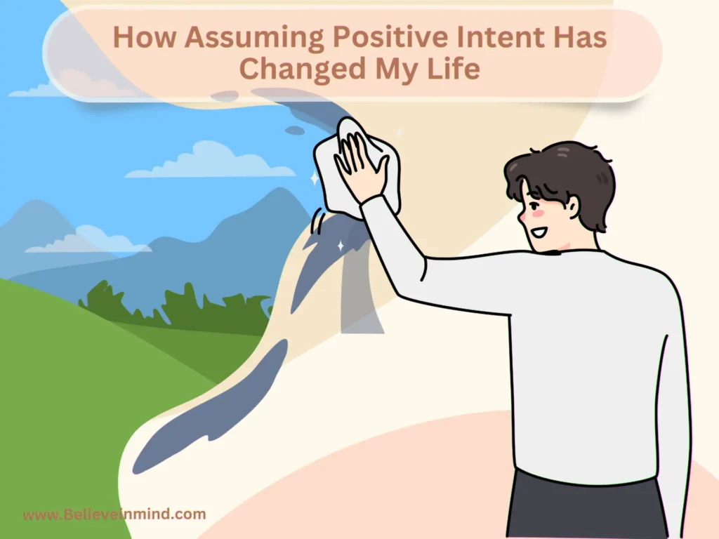 How Assuming Positive Intent Has Changed My Life