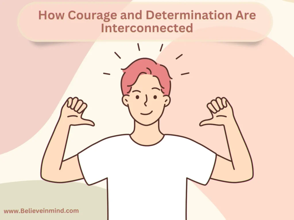 How Courage and Determination Are Interconnected