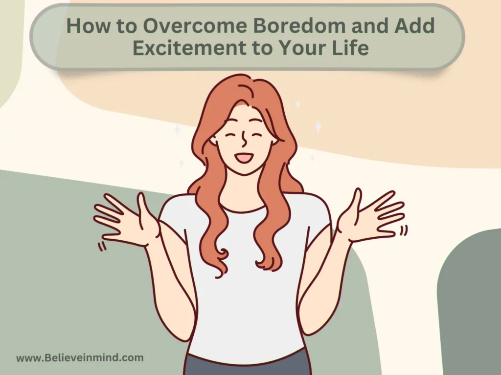 How to Overcome Boredom and Add Excitement to Your Life