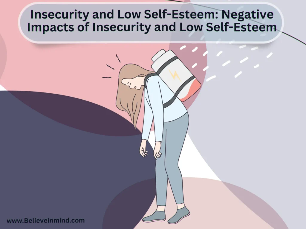 Insecurity and Low Self-Esteem Negative Impacts of Insecurity and Low Self-Esteem