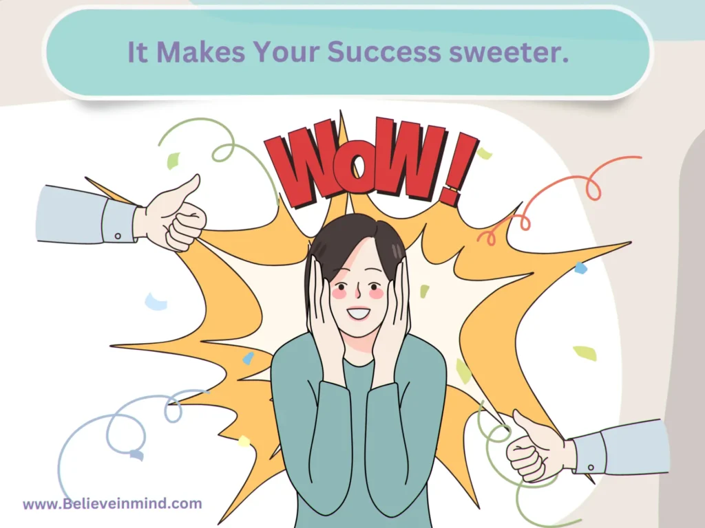 It Makes Your Success sweeter