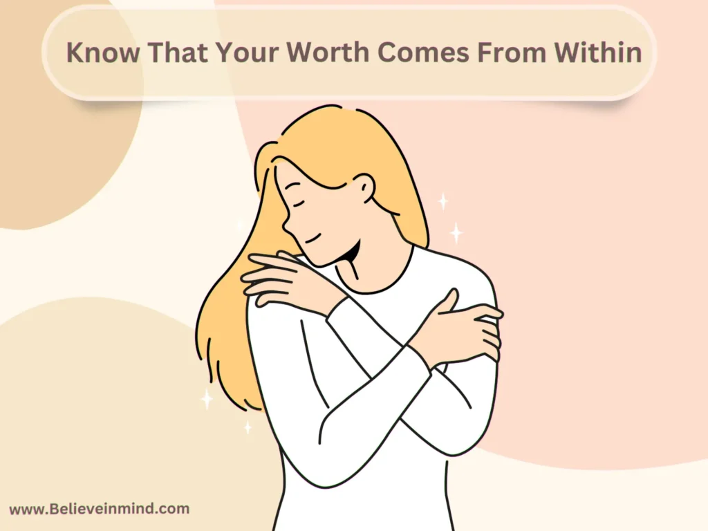 Know That Your Worth Comes From Within