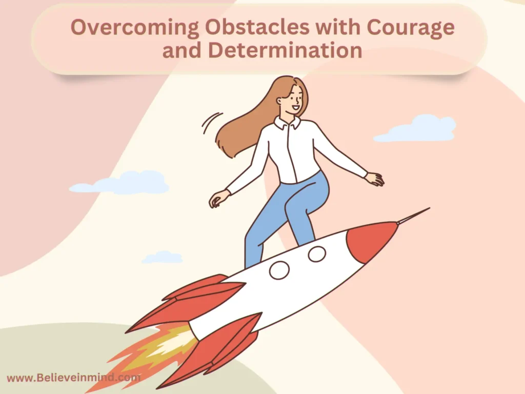 Overcoming Obstacles with Courage and Determination