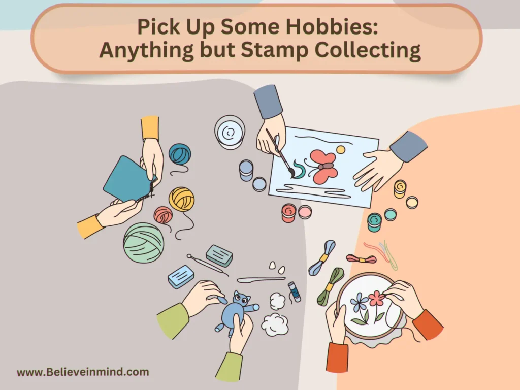Pick Up Some Hobbies Anything but Stamp Collecting