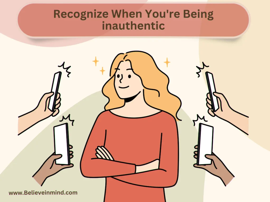 Recognize When You're Being inauthentic