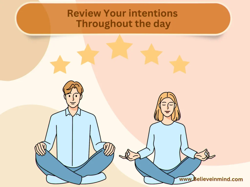 Review Your intentions Throughout the day