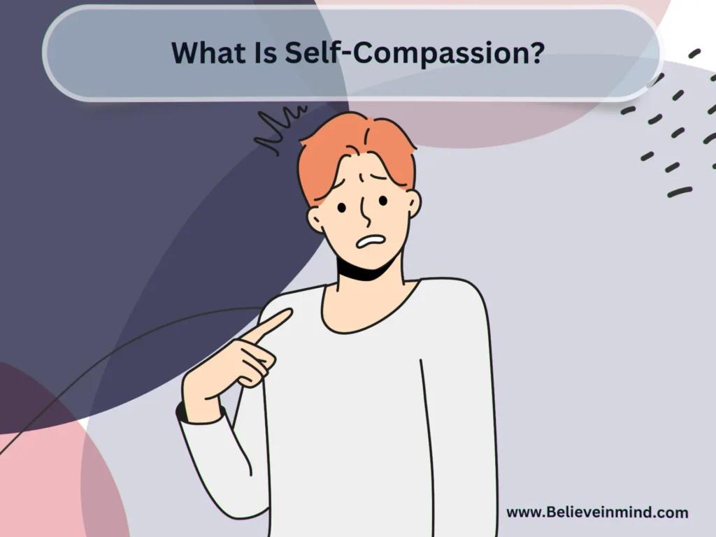 Self-Esteem Vs Self-Compassion - What Is Self-Compassion