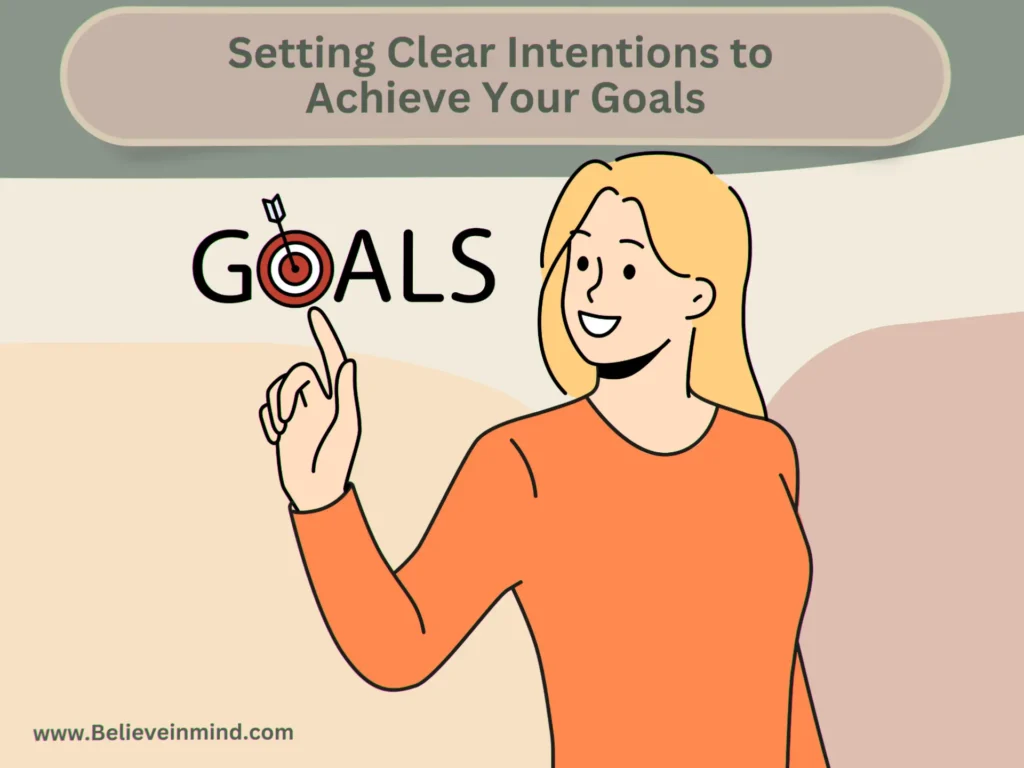 Setting Clear Intentions to Achieve Your Goals