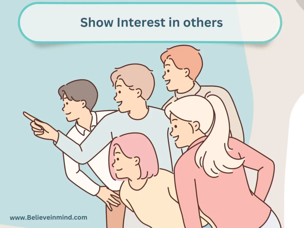 Show Interest in others