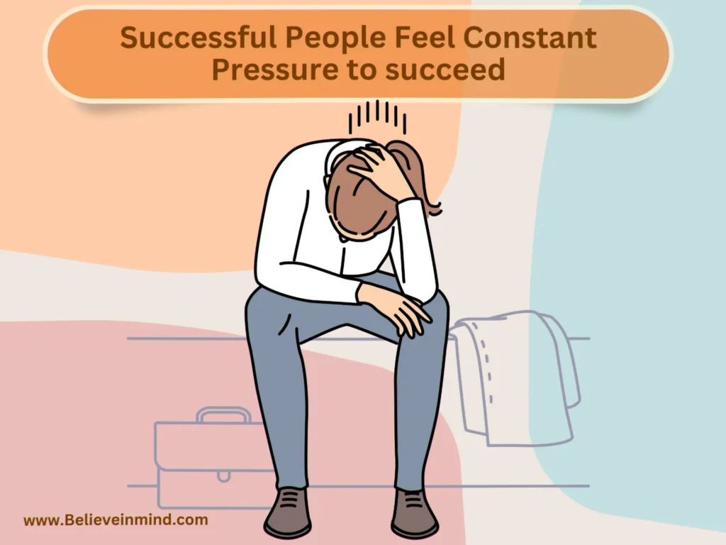 Successful People Feel Constant Pressure to succeed