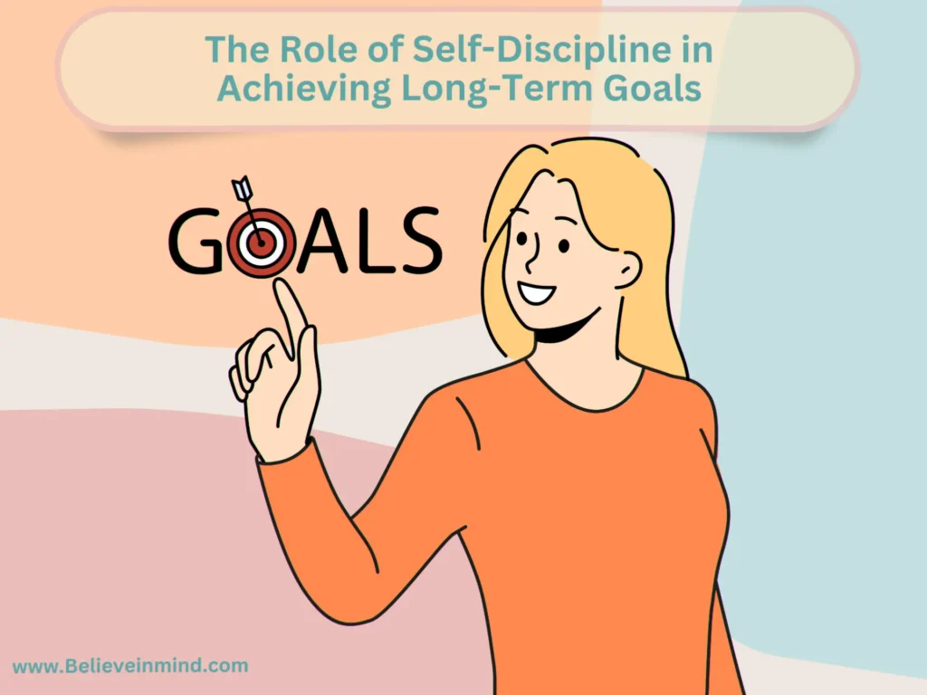 The Role of Self-Discipline in Achieving Long-Term Goals