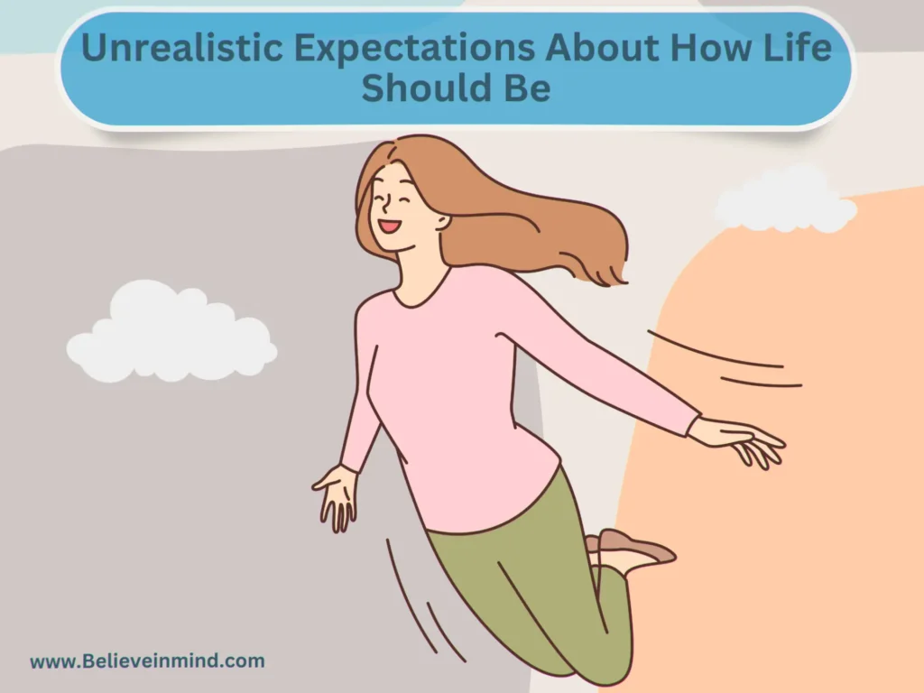 Unrealistic Expectations About How Life Should Be