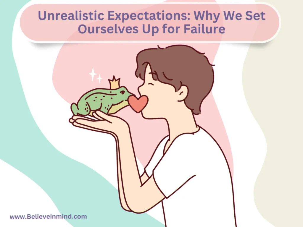 Unrealistic Expectations Why We Set Ourselves Up for Failure