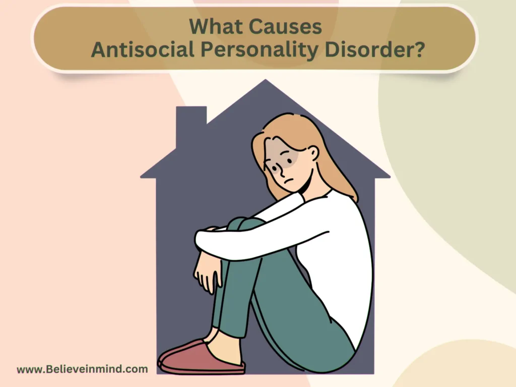 What Causes Antisocial Personality Disorder
