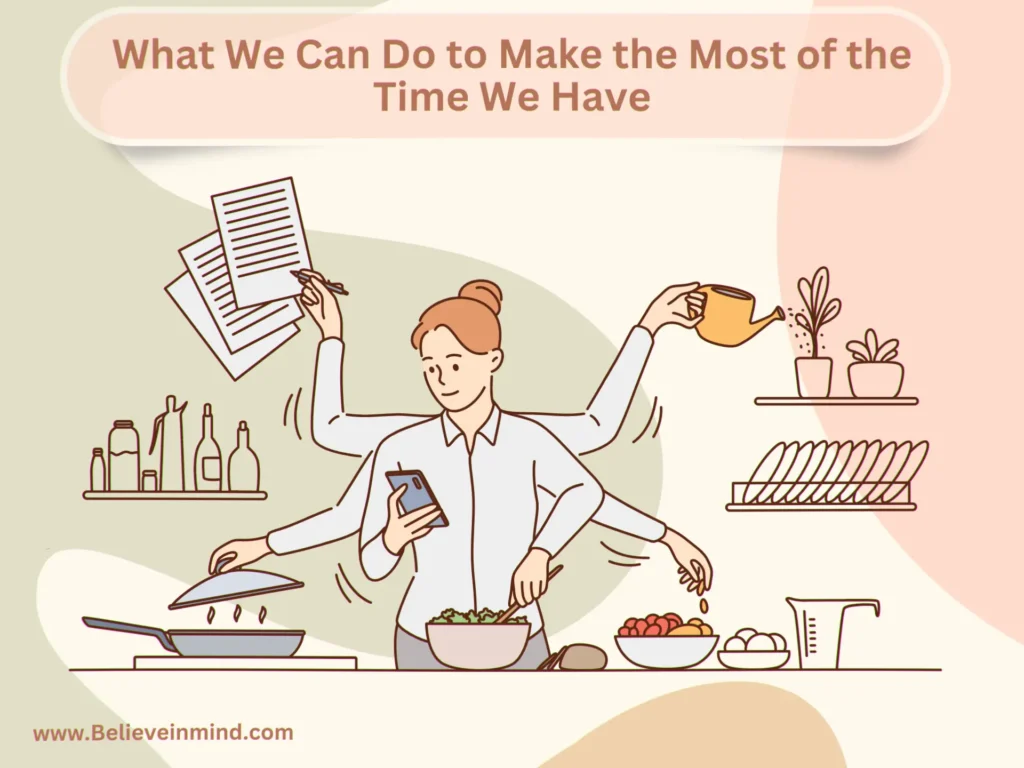 What We Can Do to Make the Most of the Time We Have
