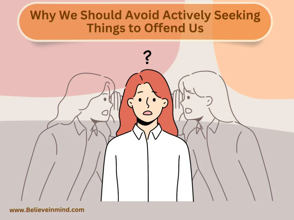 Why We Should Avoid Actively Seeking Things to Offend Us