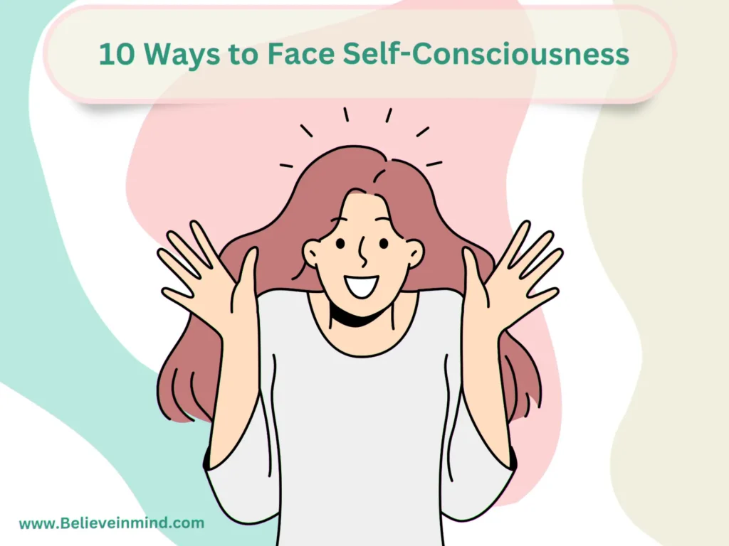 10 Ways to Face Self-Consciousness