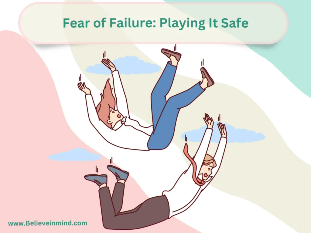 Fear of Failure Playing It Safe