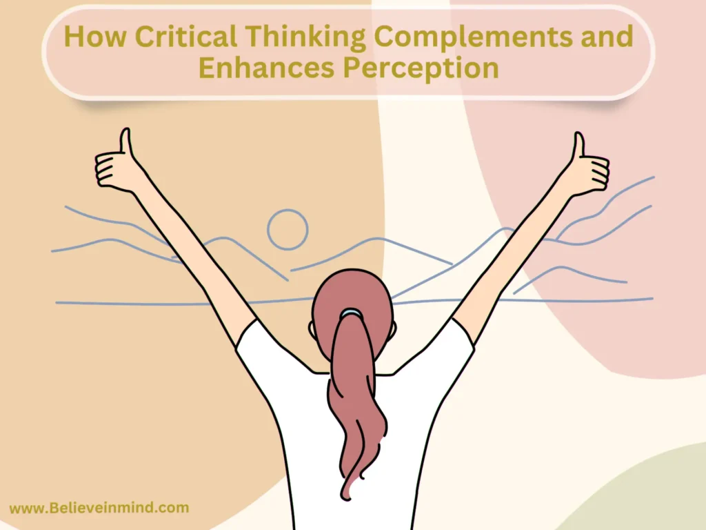 How Critical Thinking Complements and Enhances Perception